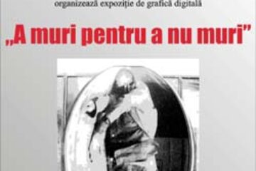“A muri pentru a nu muri”