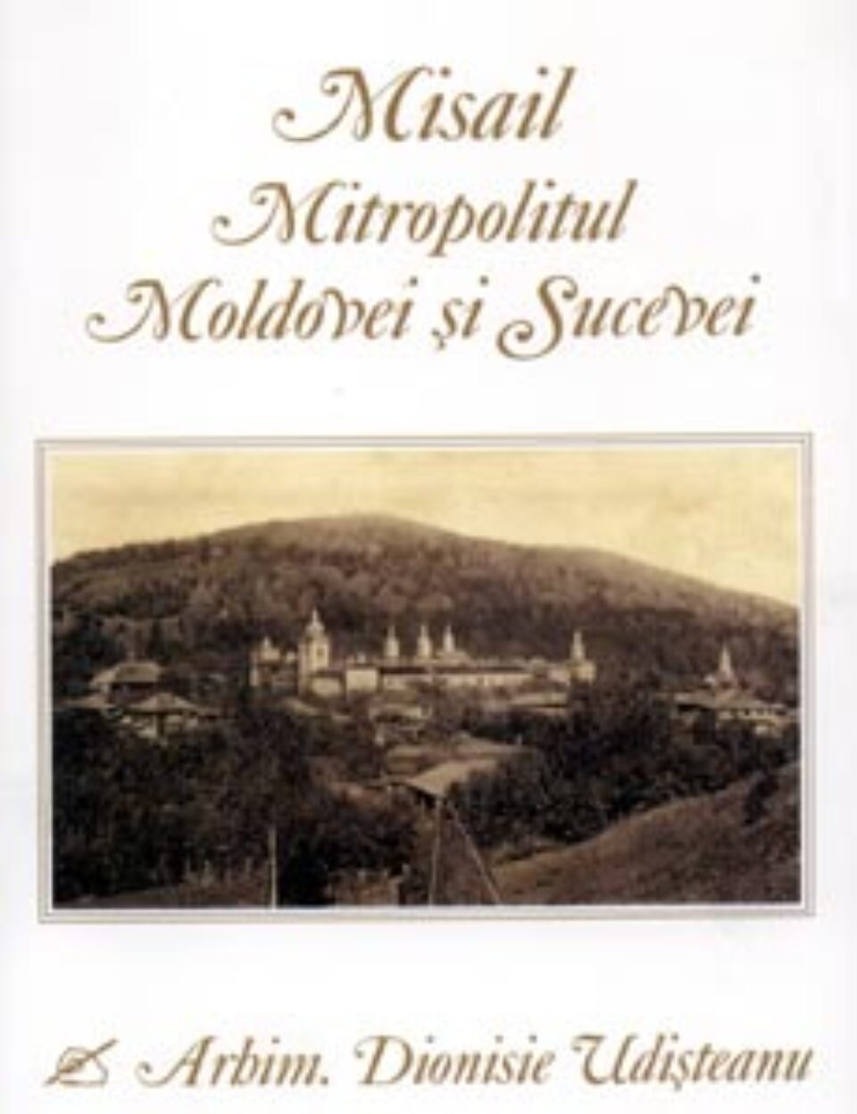 „Misail – Mitropolitul Moldovei și Sucevei”, din Colecția Arhimandritului Dionisie Udișteanu „Misail – Mitropolitul Moldovei și Sucevei”, din Colecția Arhimandritului Dionisie Udișteanu