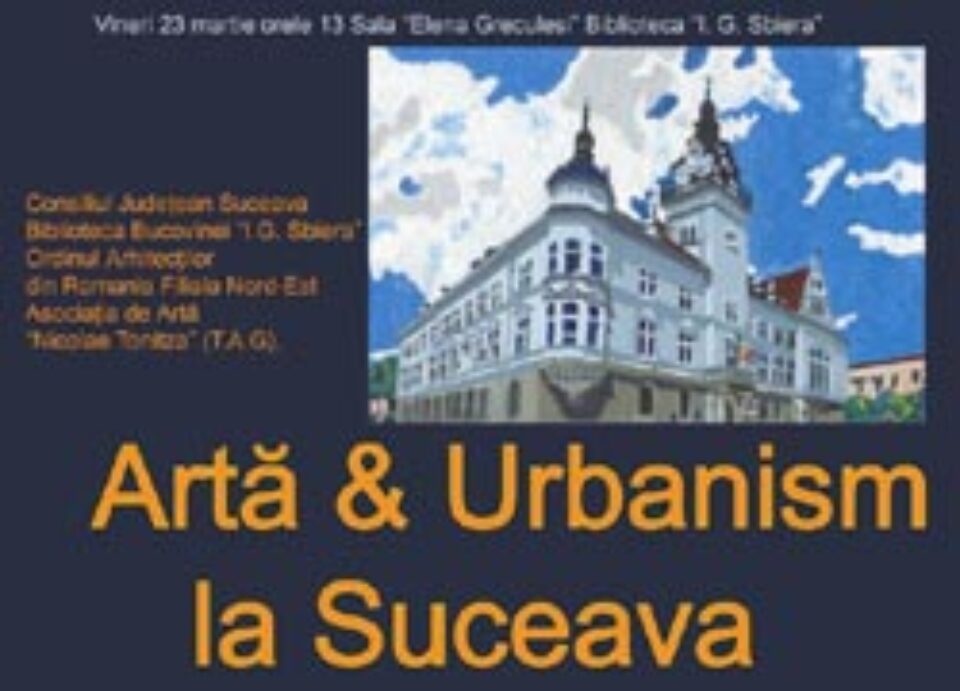 „Artă și urbanism la Suceava”