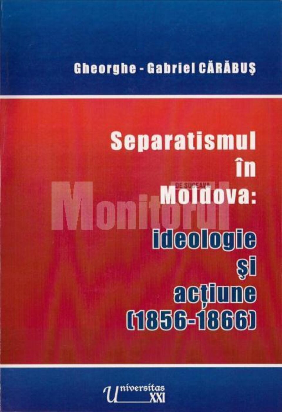 “Separatismul în Moldova: ideologie și acțiune (1856 - 1866)”