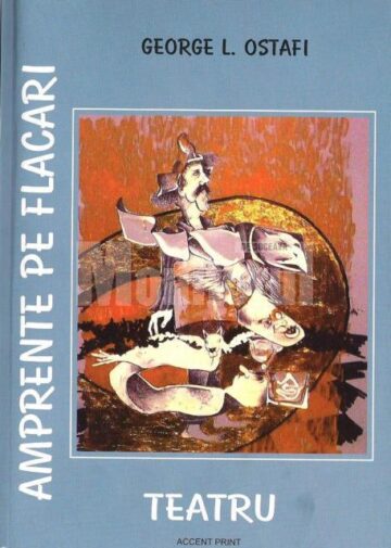 Volumul Amprente pe flacari, teatru de George L. Ostafi