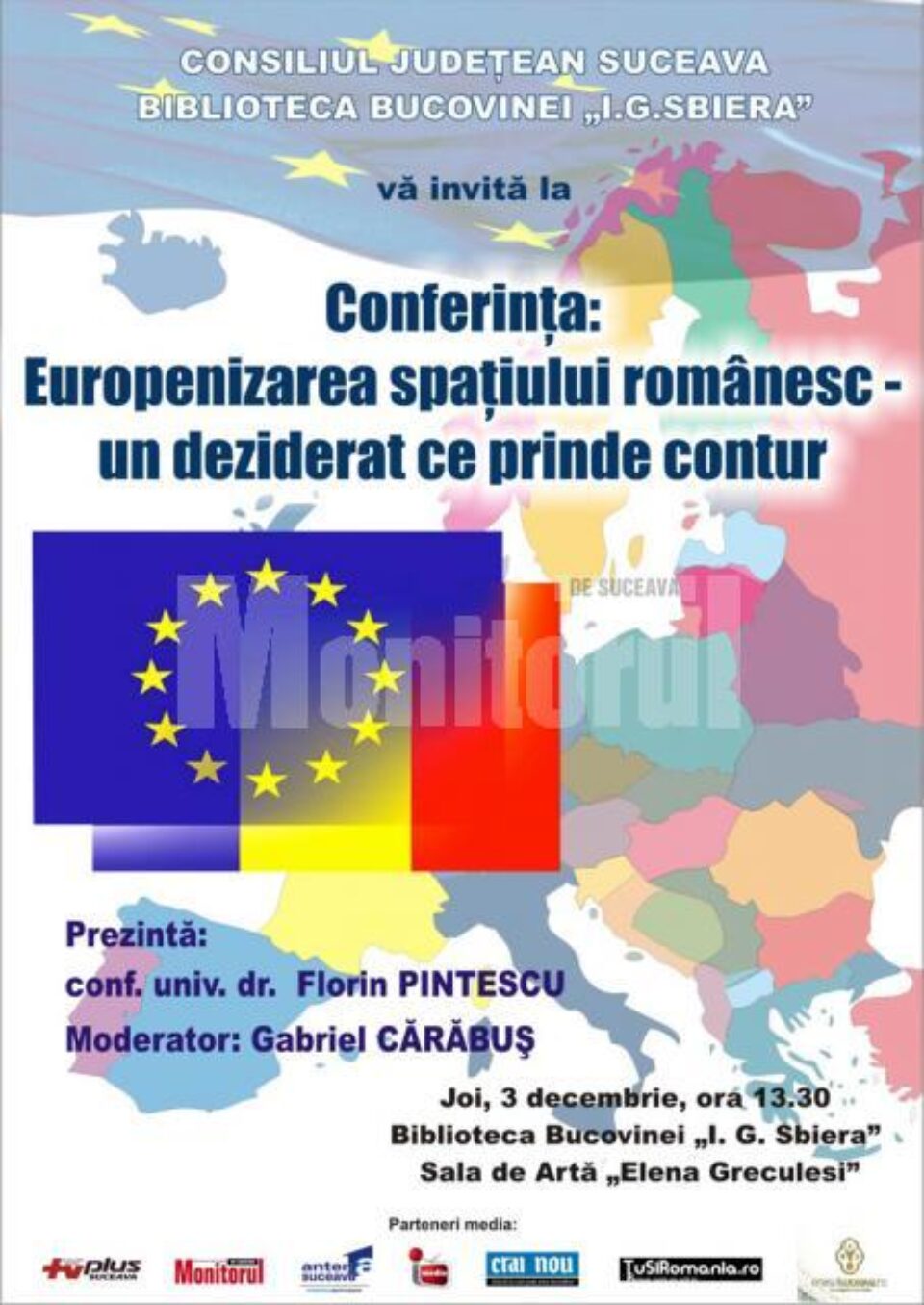 Conferință: “Europenizarea spațiului românesc - un deziderat ce prinde contur” Conferință: “Europenizarea spațiului românesc - un deziderat ce prinde contur”
