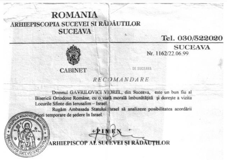 Recomandarea din partea Arhiepiscopiei Sucevei și Rădăuților (facsimil), semnată de ÎPS Pimen, prin care a reușit Viorel Gavrilovici să plece în Israel Recomandarea din partea Arhiepiscopiei Sucevei și Rădăuților (facsimil), semnată de ÎPS Pimen, prin care a reușit Viorel Gavrilovici să plece în Israel