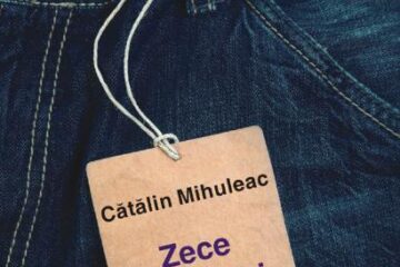 Apariție editorială: Cătălin Mihuleac - „Zece povestiri multilateral dezvoltate”