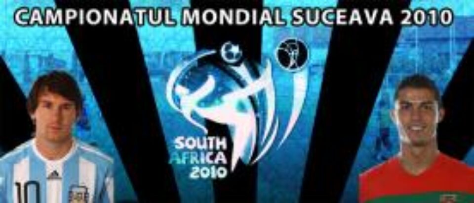 Campionatul Mondial de fotbal la Suceava!