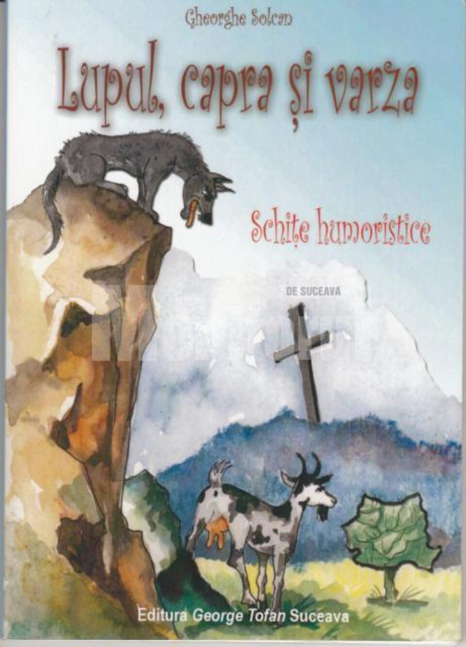 „Lupul, capra și varza” de Gheorghe Solcan, o carte pentru toate vârstele „Lupul, capra și varza” de Gheorghe Solcan, o carte pentru toate vârstele