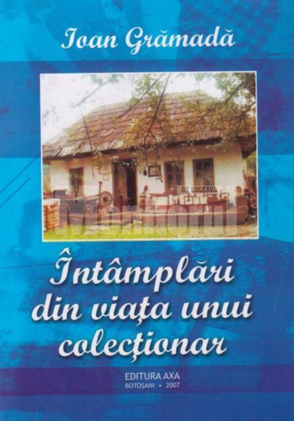 Pagina de carte: Ioan Grămadă: „Întâmplări din viața unui colecționar”