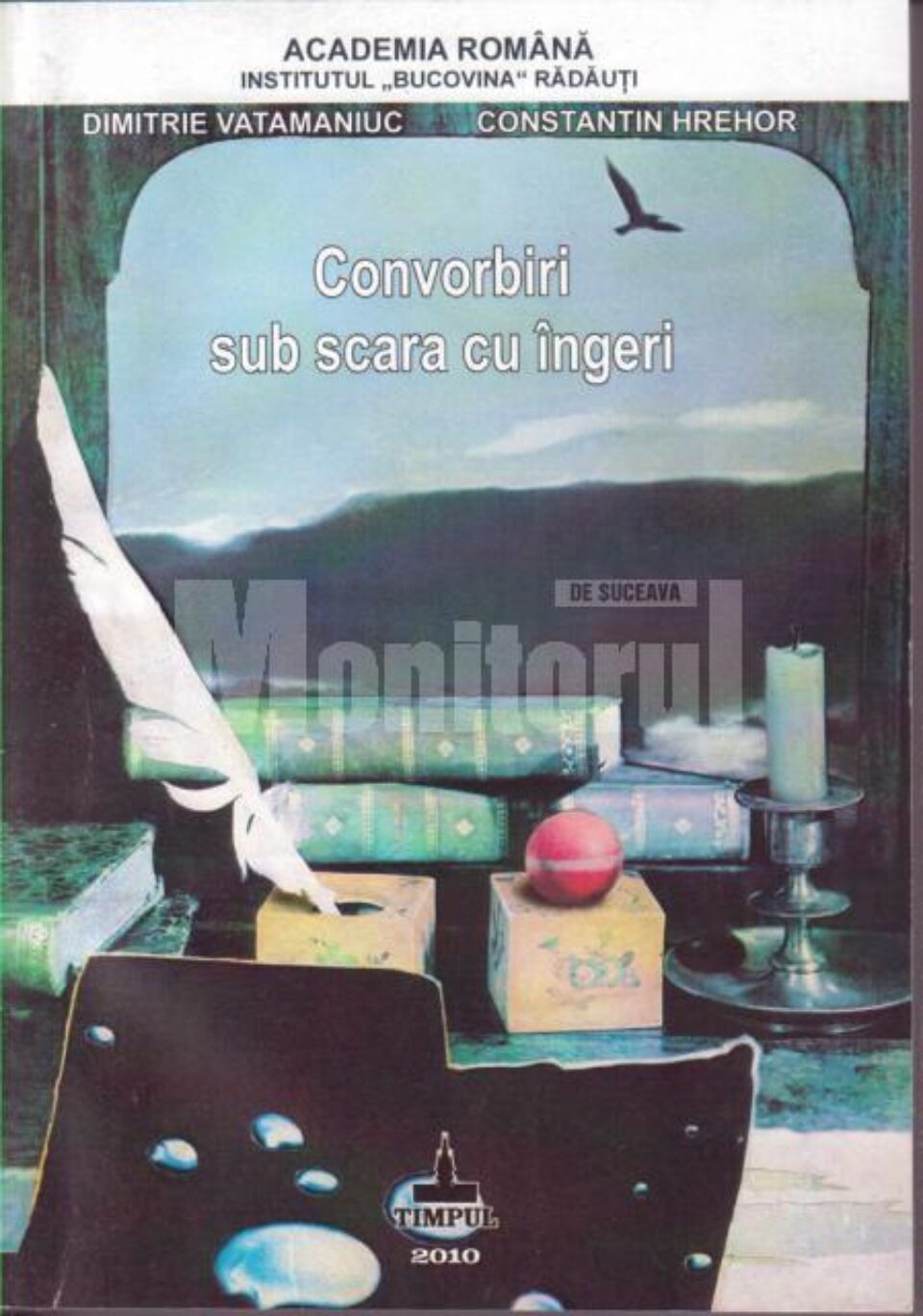 Dimitrie Vatamaniuc, Constantin Hrehor: „Convorbiri sub scara cu îngeri”