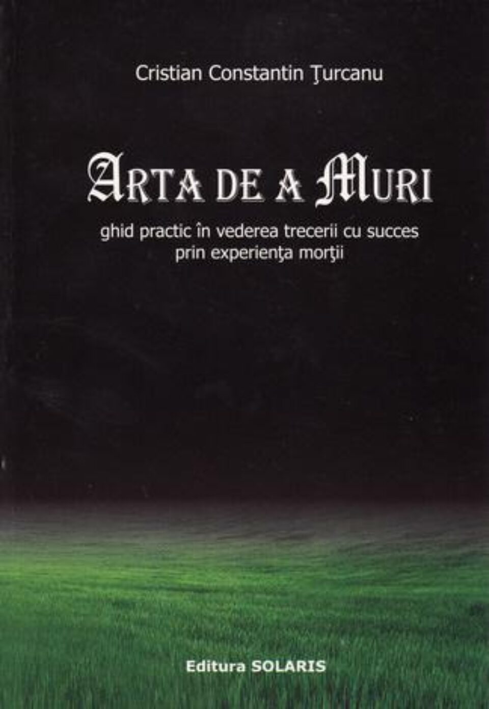 Cristian Constantin Țurcanu: „Arta de a muri”