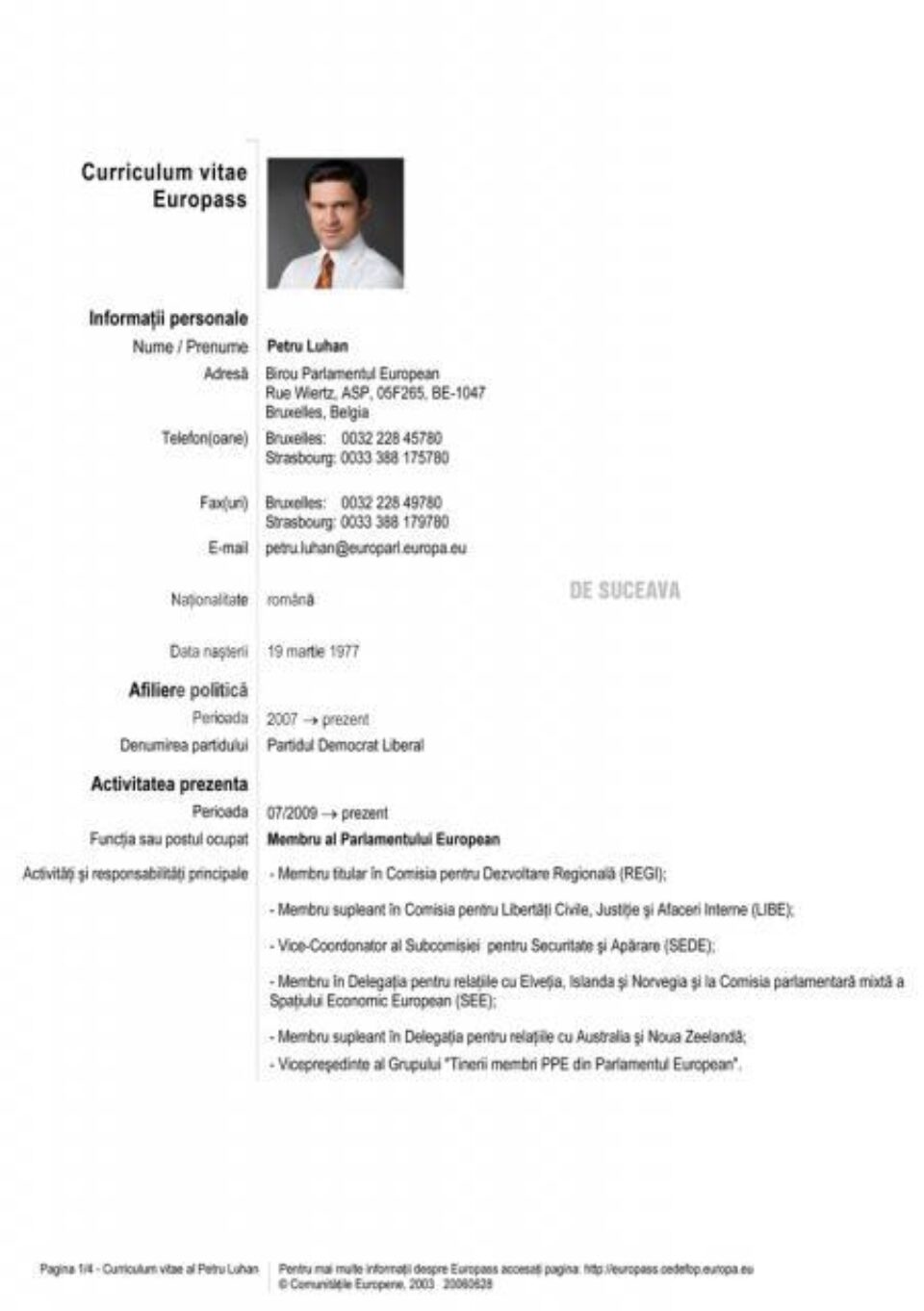 Pe CV-ul pe care și l-a redactat Luhan, poate afla, că în perioada cât a fost administrator public la Consiliul Județean Suceava, a fost “ordonator principal de credite al județului Suceava”