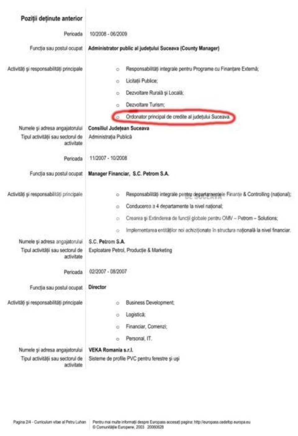 Pe CV-ul pe care și l-a redactat Luhan, poate afla, că în perioada cât a fost administrator public la Consiliul Județean Suceava, a fost “ordonator principal de credite al județului Suceava”