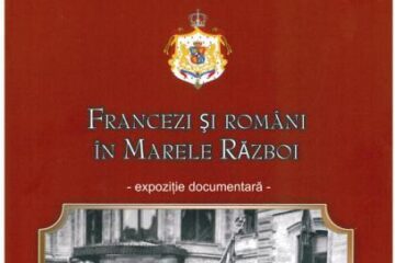 „Francezi și români în Marele Război”: Expoziție documentară, la Casa Prieteniei