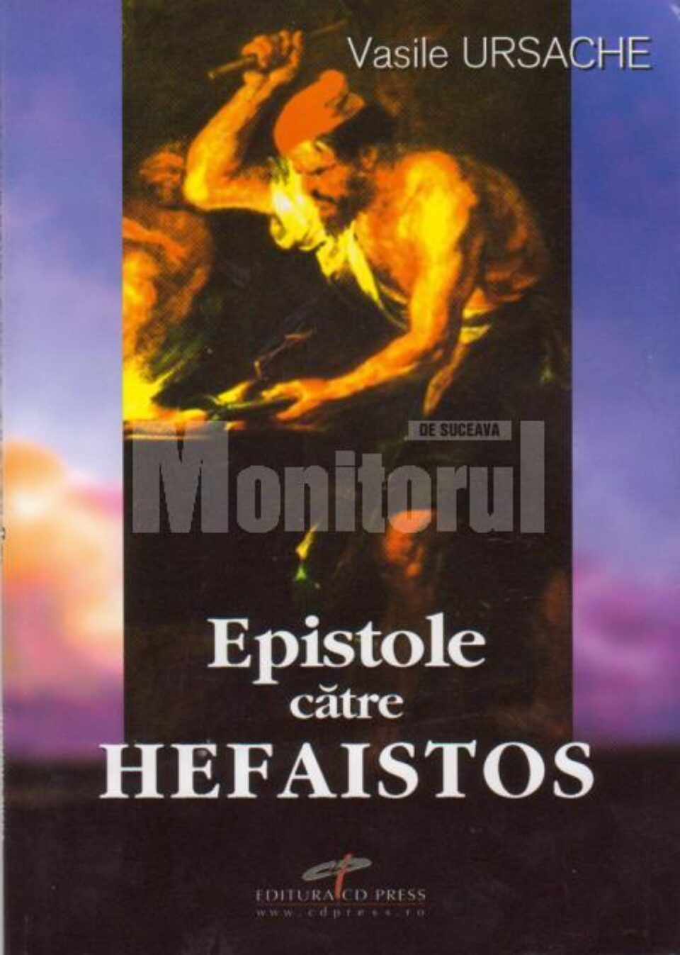 Vasile Ursache: „Epistole către Hefaistos” Vasile Ursache: „Epistole către Hefaistos”