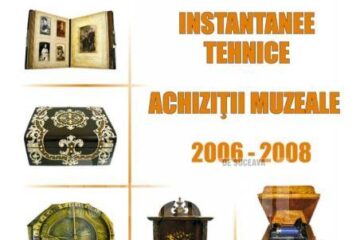 „Instantanee tehnice - Achiziții muzeale 2006-2008”