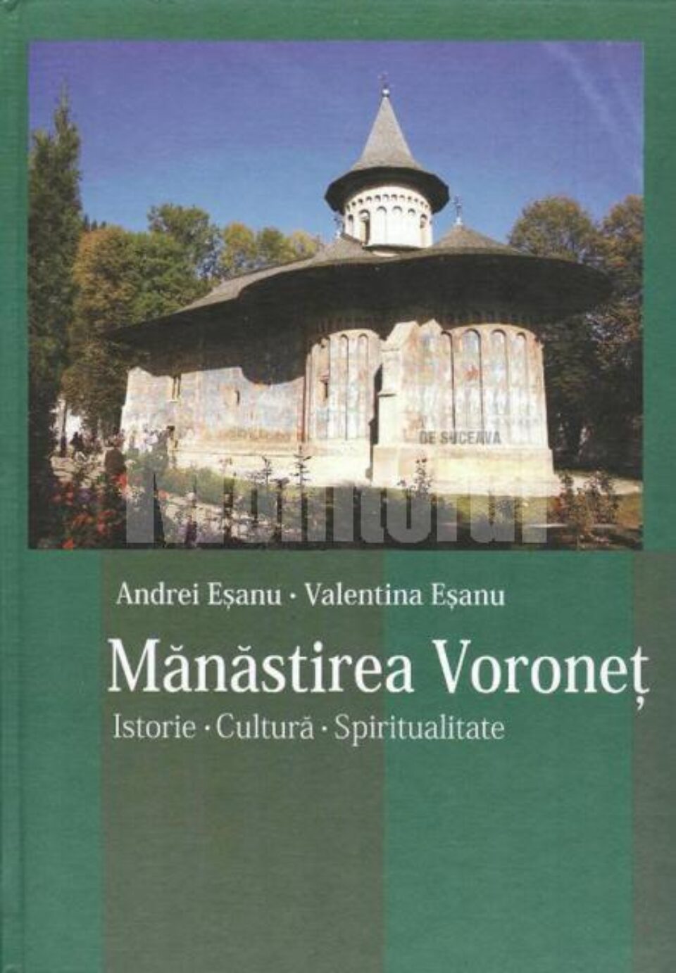 Volumul „Mănăstirea Voroneț. Istorie. Cultură. Spiritualitate” va fi lansat luni la Suceava