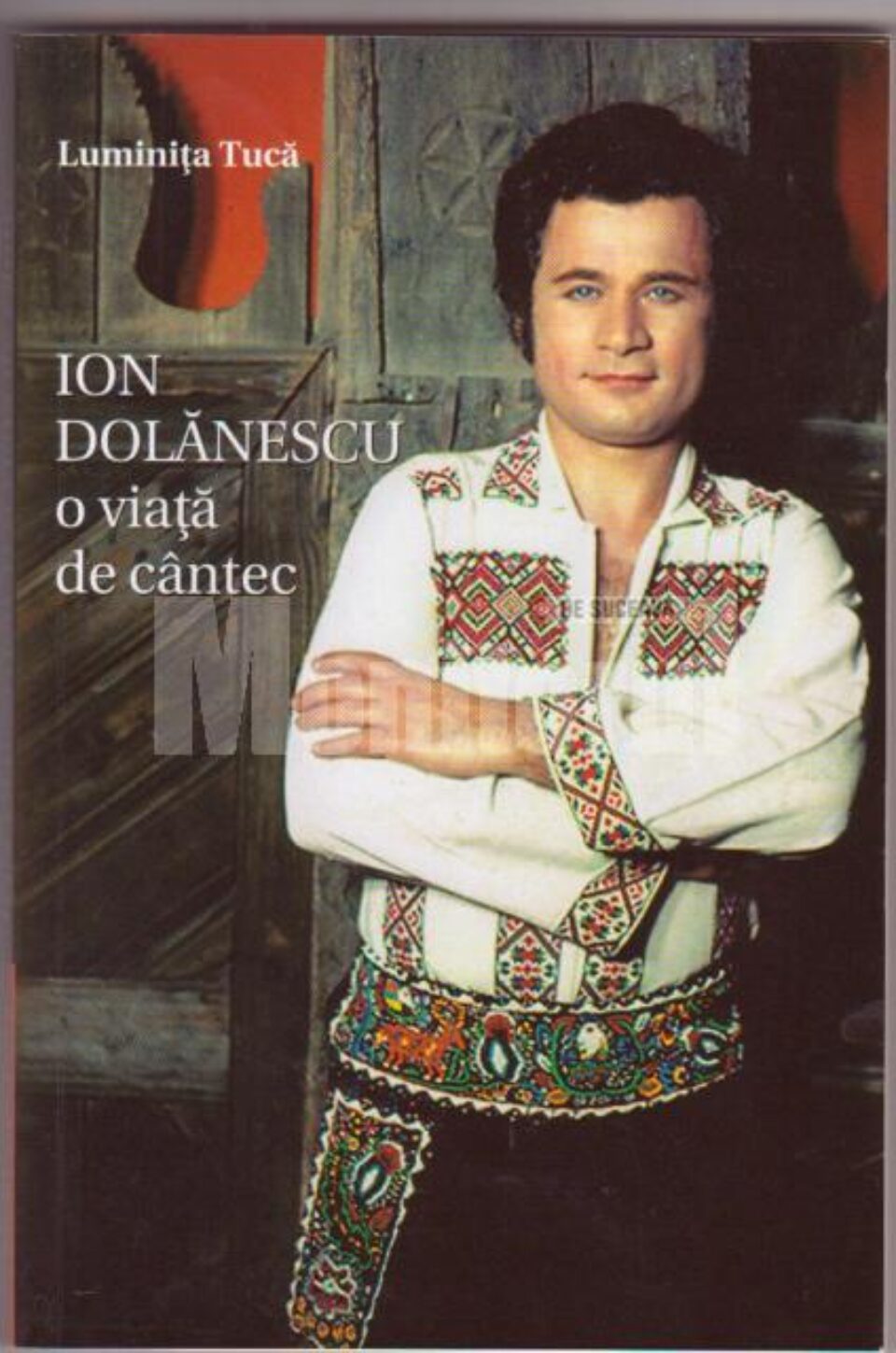 Luminița Tucă: „Ion Dolănescu / o viață de cântec”