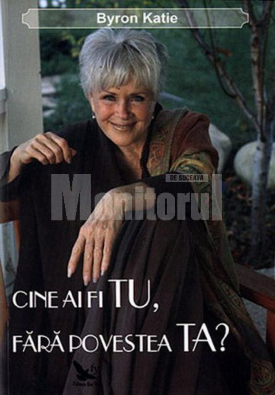 Byron Katie: „Cine ai fi tu, fără povestea ta?”