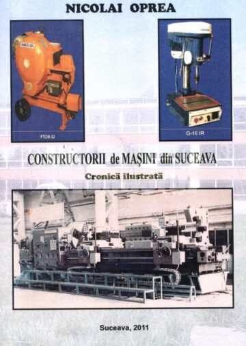 Nicolai Oprea - Constructorii de mașini din Suceava. Cronică ilustrată