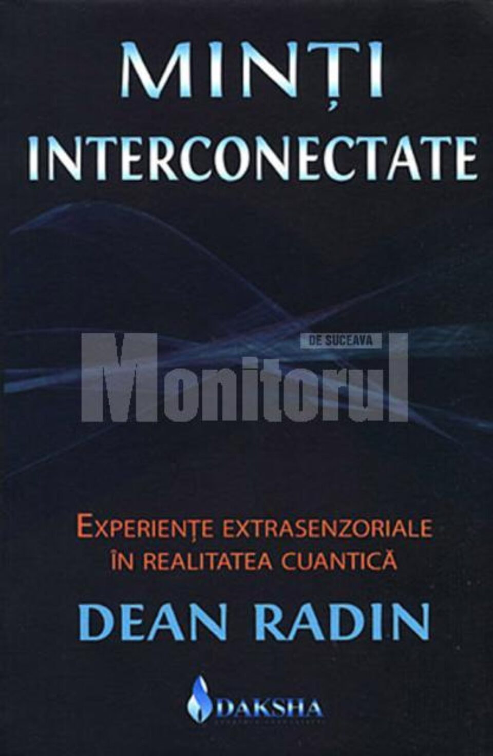 Dean Radin: „Minți interconectate”