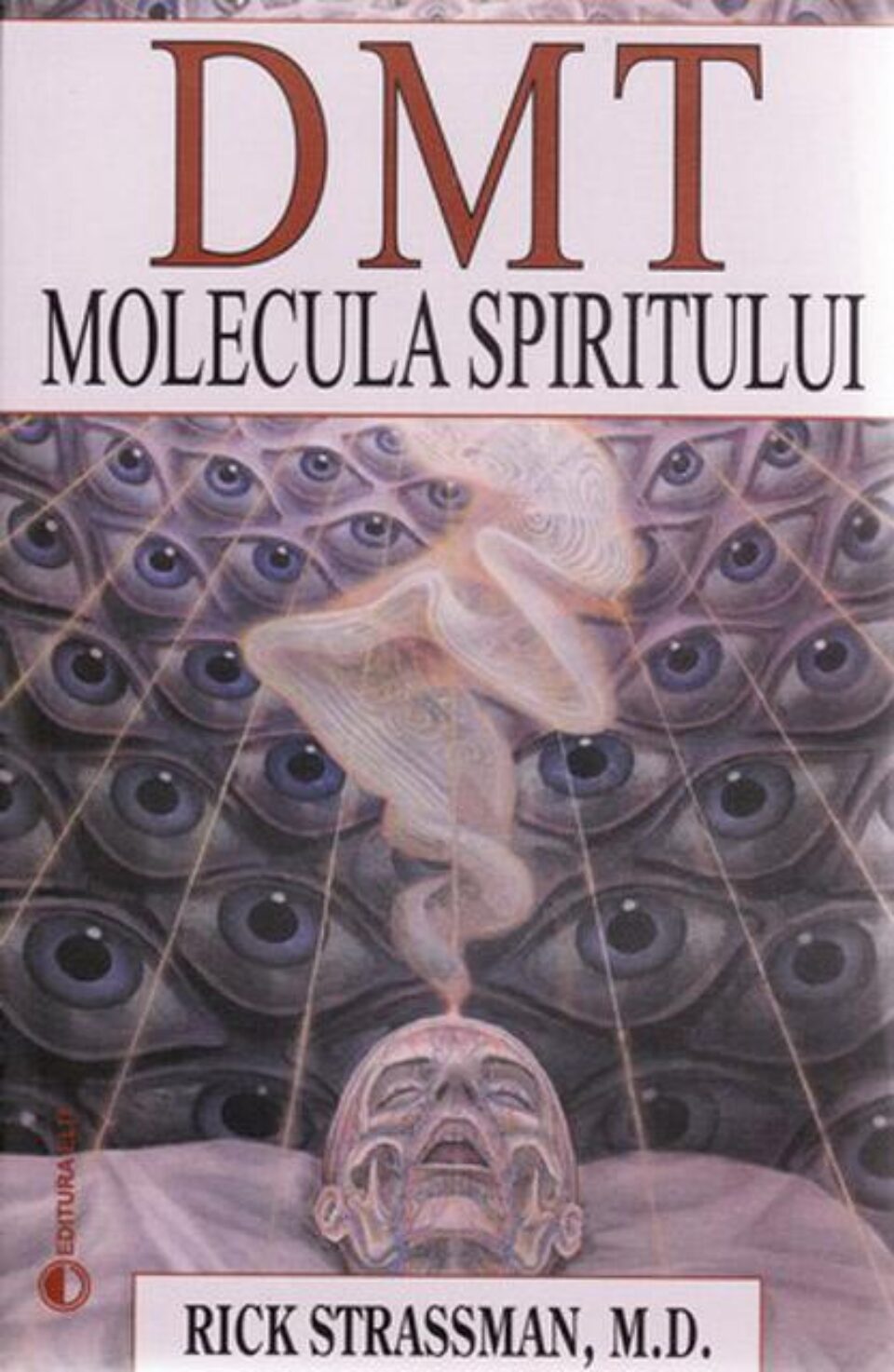 Rick Strassman: „DMT - molecula spiritului”