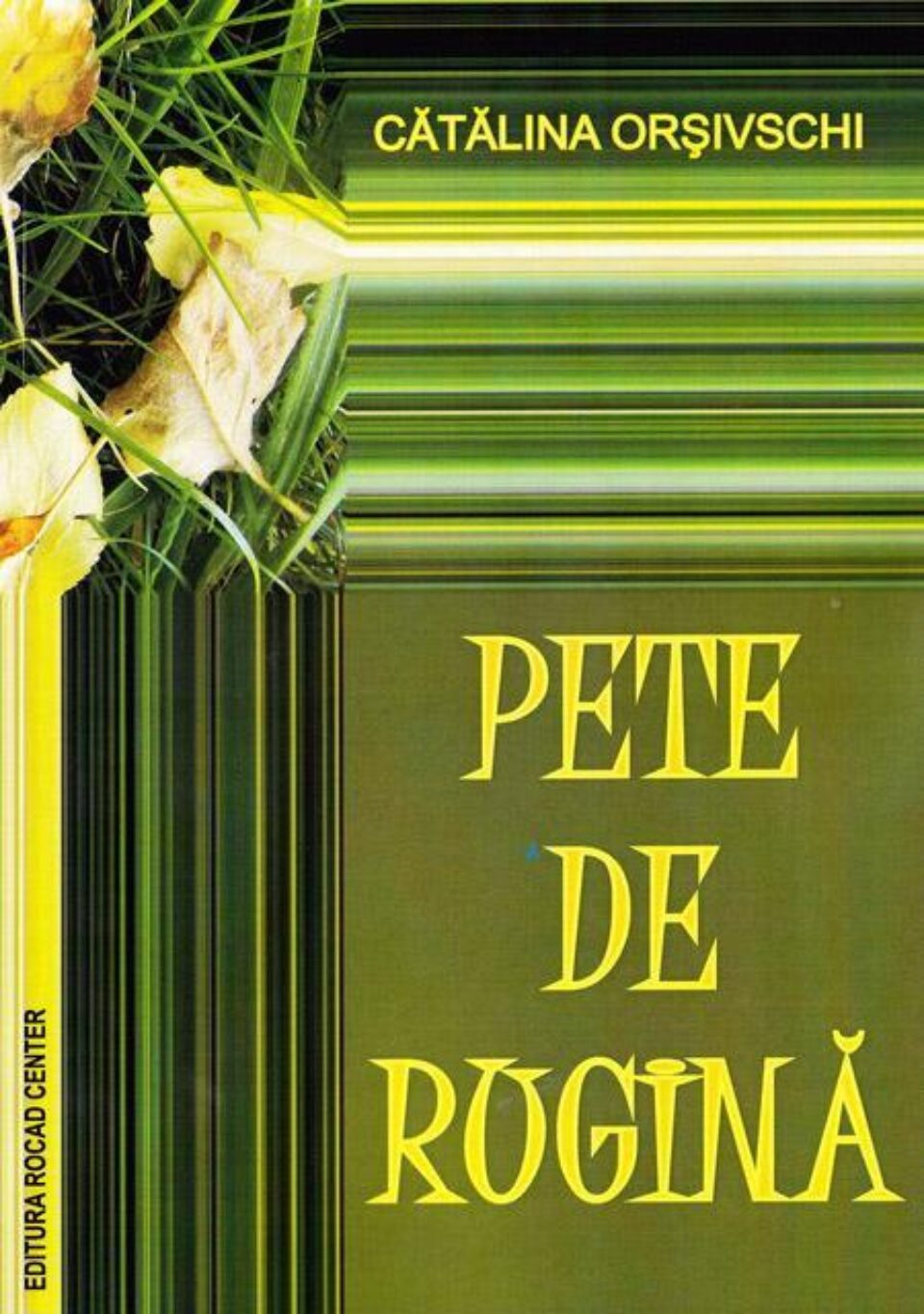 Cătălina Orșivschi: „Pete de rugină”