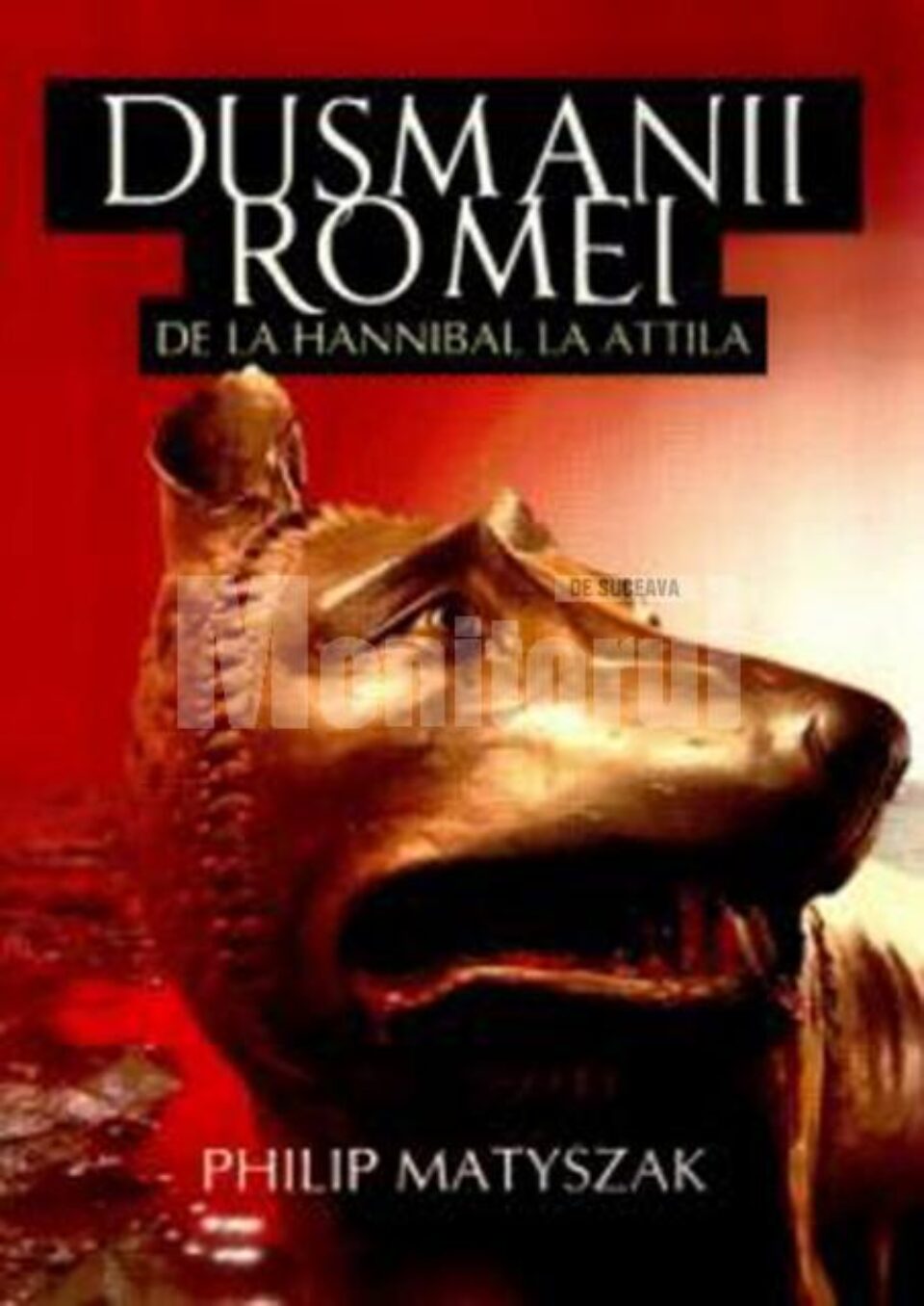Philip Matyszak: „Dușmanii Romei. De la Hannibal la Attila”