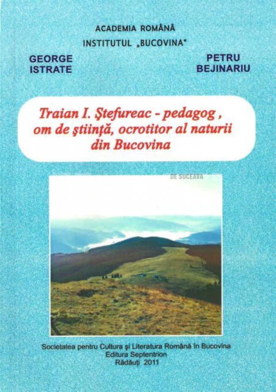 George Istrate, Petru Bejinariu: „Traian I. Ștefureac - pedagog, om de știință, ocrotitor al naturii din Bucovina”