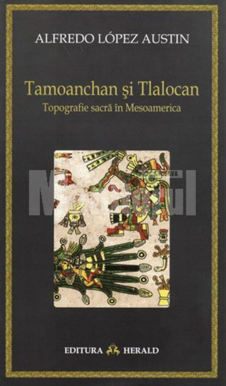 Alfredo Lopez Austin: „Tamoanchan și Tlalocan”