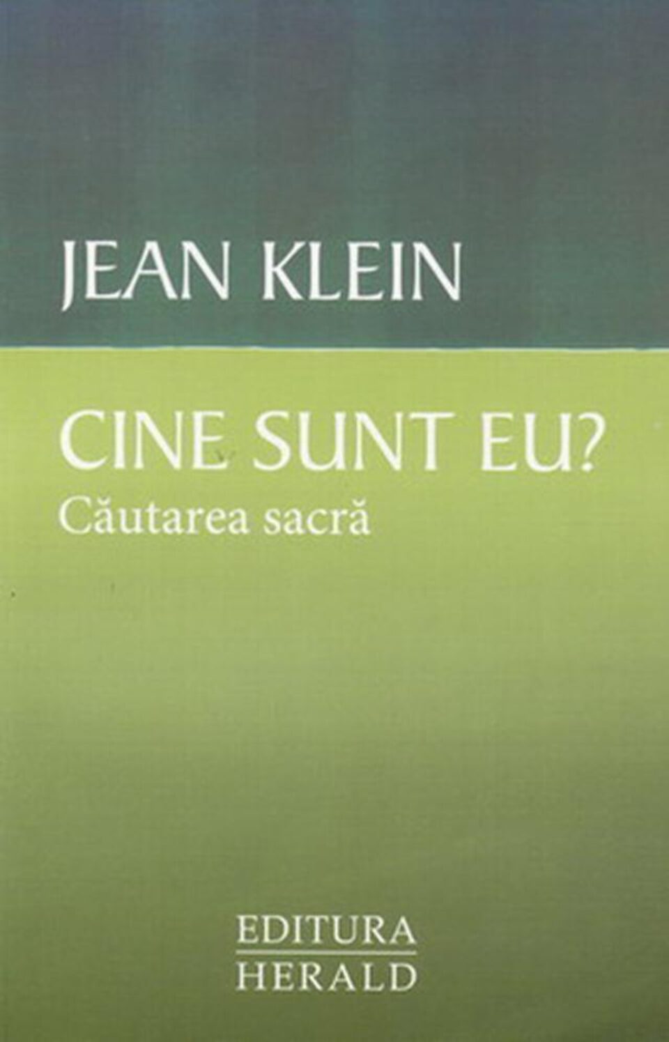 Jean Klein: „Cine sunt eu? - Căutarea sacră” Jean Klein: „Cine sunt eu? - Căutarea sacră”