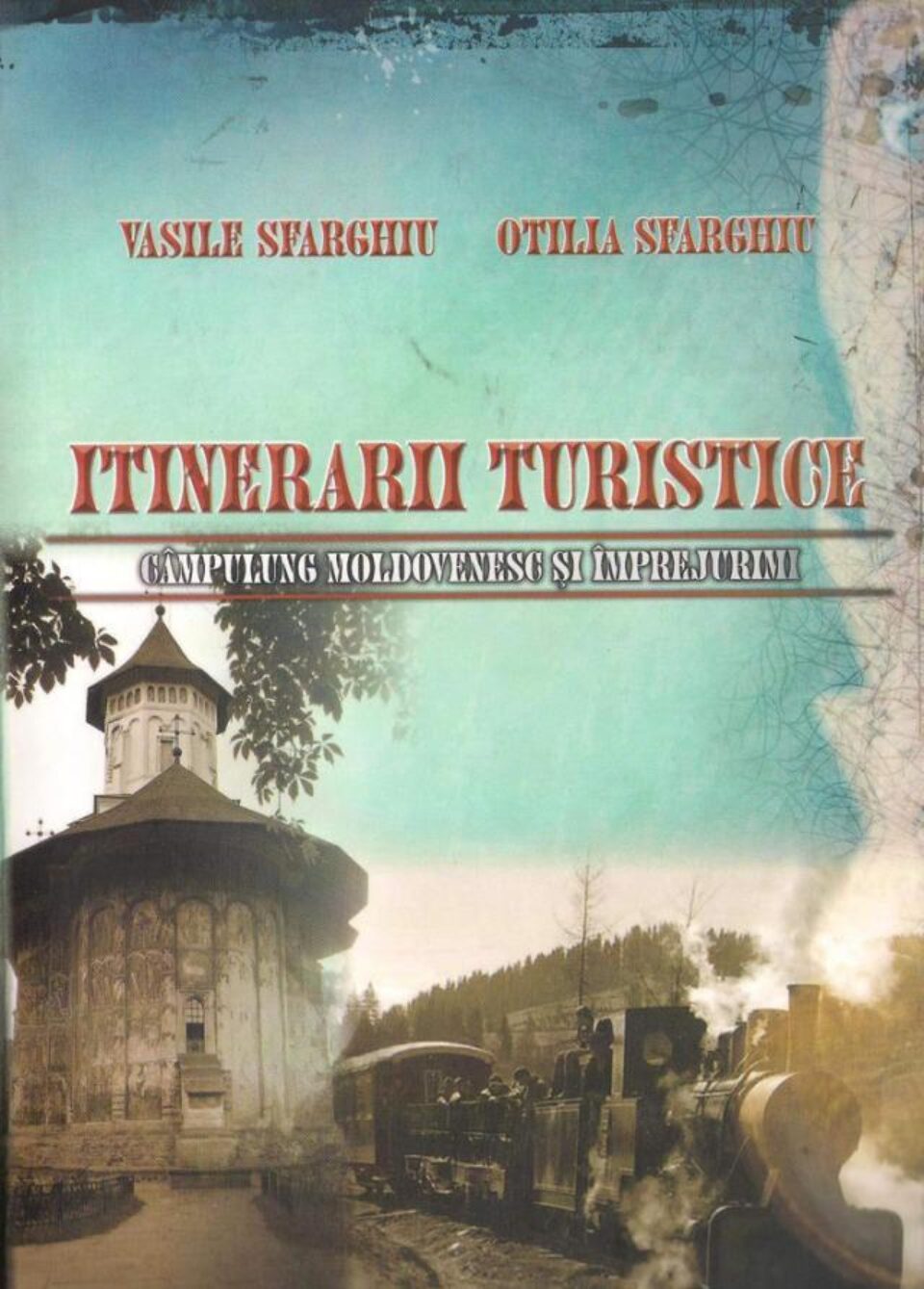 Vasile și Otilia Sfarghiu: „Itinerarii turistice - Câmpulung Moldovenesc și împrejurimi” Vasile și Otilia Sfarghiu: „Itinerarii turistice - Câmpulung Moldovenesc și împrejurimi”