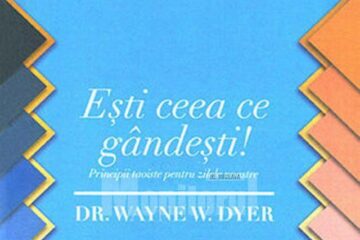 Wayne W. Dyer: „Ești ceea ce gândești”