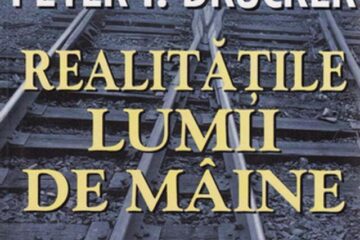 Peter F. Drucker: „Realitățile lumii de mâine”
