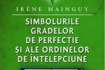 Irene Maingui: „Simbolurile gradelor de perfecție și ale ordinelor de înțelepciune”