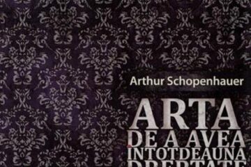 Arthur Schopenhauer: „Arta de a avea întotdeauna dreptate”