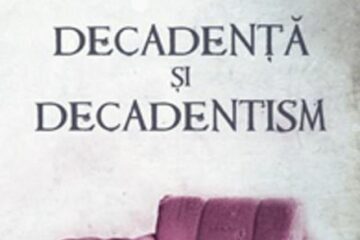 Angelo Mitchievici: „Decadență și decadentism”