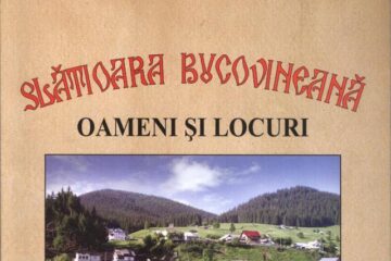 Mircea Mihalea: „Slătioara Bucovineană - Oameni și locuri”