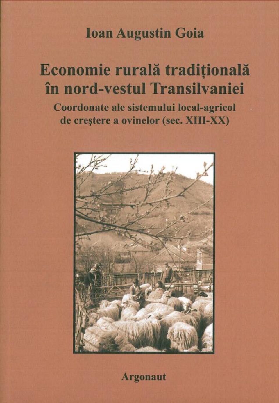 Ioan Augustin Goia: „Economie rurală tradițională în nord-vestul Transilvaniei”