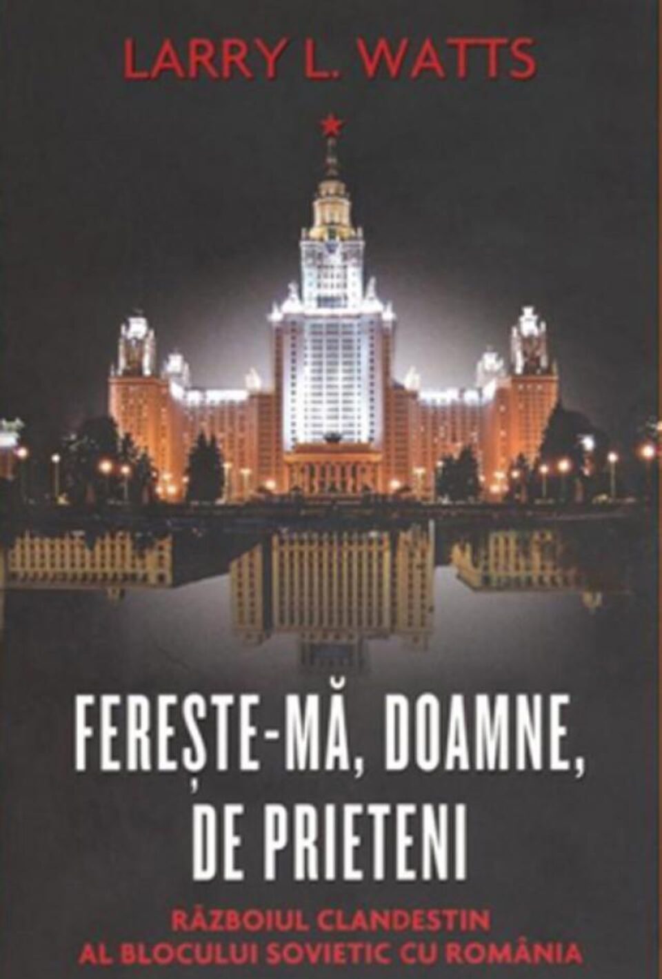 Larry L. Watts: „Ferește-mă, Doamne, de prieteni”