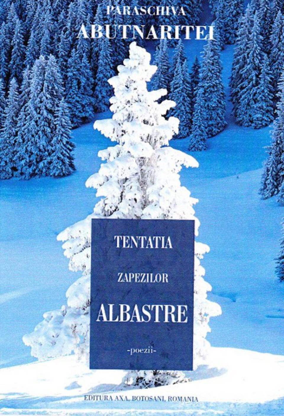 Paraschiva Abutnăriței: „Tentația zăpezilor albastre”