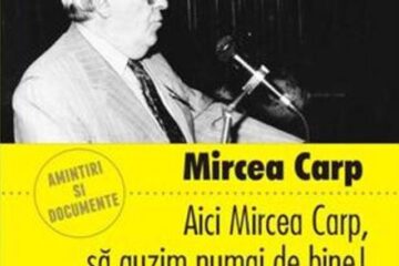 Mircea Carp: „Aici Mircea Carp, să auzim numai de bine!”