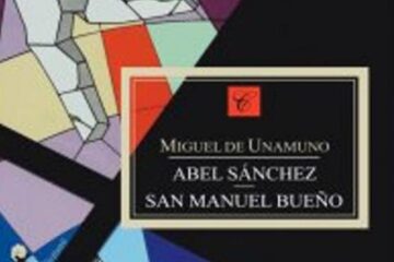 Miguel de Unamuno: „Abel Sanchez” & „San Manuel Bueno”