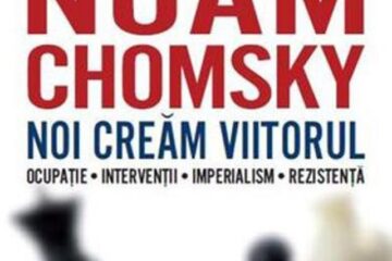 Noam Chomsky: „Noi creăm viitorul”