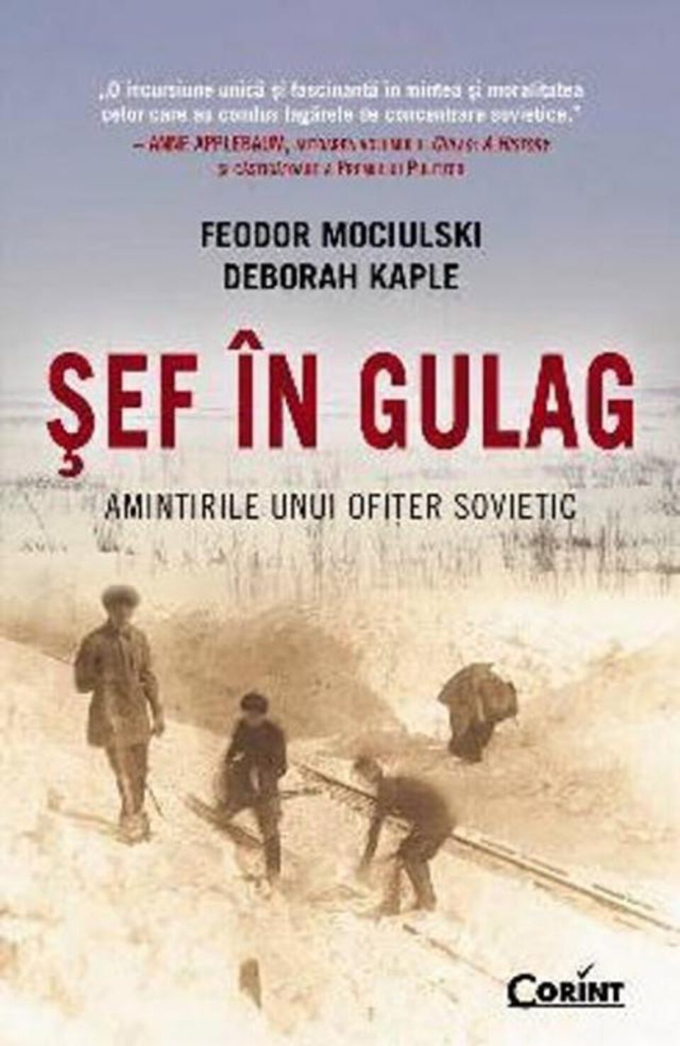 Feodor Mociulski & Deborah Kaple: „Șef în Gulag - Amintirile unui ofițer sovietic” Feodor Mociulski & Deborah Kaple: „Șef în Gulag - Amintirile unui ofițer sovietic”