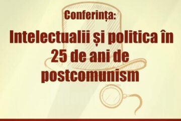 Conferința „Intelectualii și politica în 25 de ani de postcomunism”
