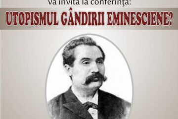 Conferința „Utopismul gândirii eminesciene?”