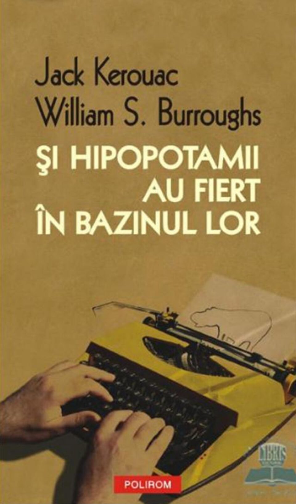 Jack Kerouac & William S. Burroughs: „Și hipopotamii au fiert în bazinul lor” Jack Kerouac & William S. Burroughs: „Și hipopotamii au fiert în bazinul lor”