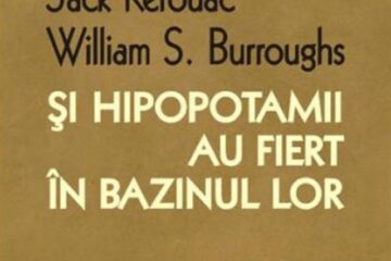 Jack Kerouac & William S. Burroughs: „Și hipopotamii au fiert în bazinul lor”