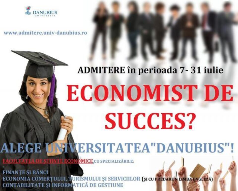 ECONOMIST DE SUCCES? ALEGE UNIVERSITATEA „DANUBIUS” DIN GALAȚI