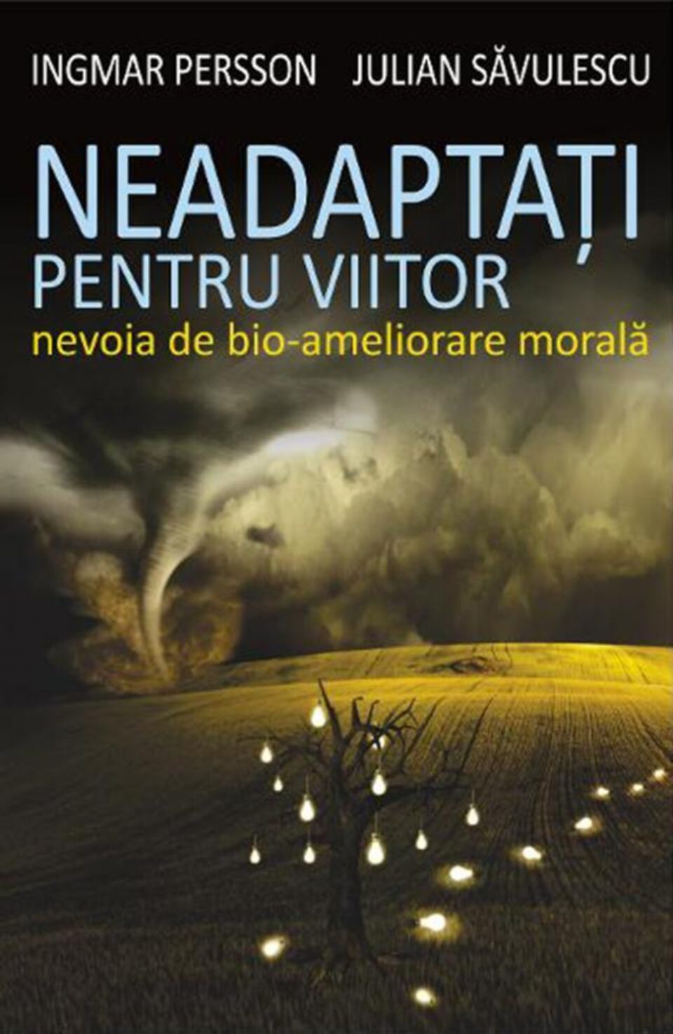Ingmar Persson & Julian Săvulescu: „Neadaptați pentru viitor”
