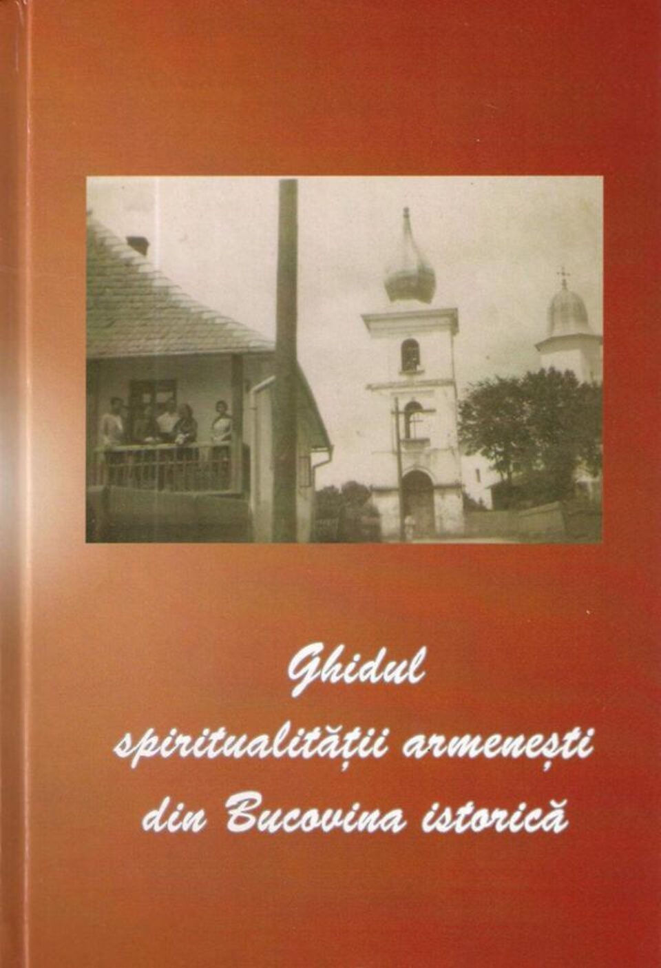 Ghidul spiritualității armenești din Bucovina istorică